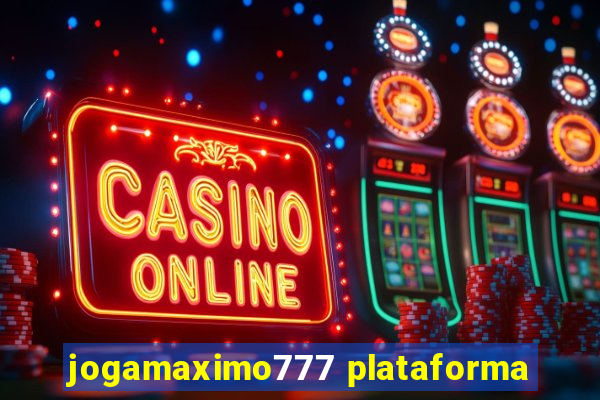 jogamaximo777 plataforma